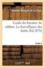 Guide Du Forestier. 6e Edition. 2e Partie: La Surveillance Des Forets af Amedee Bouquet de la Grye