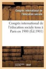 Congres International de l'Education Sociale Tenu A Paris En 1900 af Congres International
