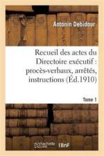 Recueil Des Actes Du Directoire Executif. Tome 1 af Antonin Debidour