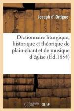 Dictionnaire Liturgique, Historique Et Theorique de Plain-Chant Et de Musique d'Eglise af Joseph D' Ortigue
