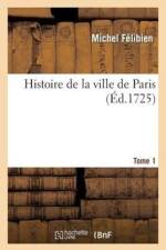 Histoire de la Ville de Paris. Tome 1 af Michel Félibien