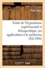 Traite de l'Hypnotisme Experimental Et Therapeutique, Ses Applications A La Medecine af Paul Joire