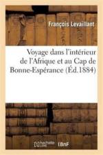 Voyage Dans l'Interieur de l'Afrique Et Au Cap de Bonne-Esperance af François Levaillant