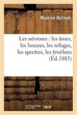 Les Nevroses: Les Ames, Les Luxures, Les Refuges, Les Spectres, Les Tenebres af Maurice Rollinat