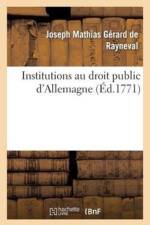 Institutions Au Droit Public d'Allemagne af Joseph Mathias Gerard De Rayneval