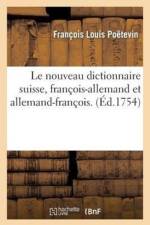 Le Nouveau Dictionnaire Suisse, Francois-Allemand Et Allemand-Francois af François Louis Poëtevin