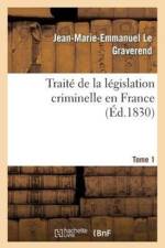 Traite de la Legislation Criminelle En France. Tome 1 af Jean-Marie-Emmanuel Le Graverend