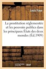 Prostitution Reglementee Et Les Pouvoirs Publics Dans Les Principaux Etats Des Deux Mondes af Louis Fiaux