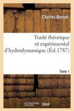 Traite Theorique Et Experimental d'Hydrodynamique. Tome 1 af Charles Bossut