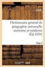 Dictionnaire General de Geographie Universelle Ancienne Et Moderne T. 2 af Hirth
