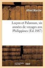 Lucon Et Palaouan, Six Annees de Voyages Aux Philippines af Alfred Marche