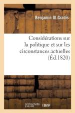 Considerations Sur La Politique Et Sur Les Circonstances Actuelles (Ed.1820) af Benjamin III Gradis