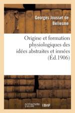 Origine Et Formation Physiologiques Des Idees Abstraites Et Innees: Lettre A M. Ernest Haeckel af Georges-Louis-Marie-Felicien Jousset de Bellesme