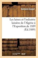 Les Laines Et l'Industrie Lainiere de l'Algerie A l'Exposition de 1889 af Gustave Couput