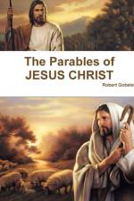 Parables of Jesus Christ af Robert Gobelet