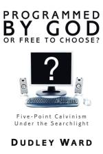 Programmed by God or Free to Choose? af Dudley Ward
