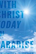 With Christ Today in Paradise af Kenneth L Thrasher