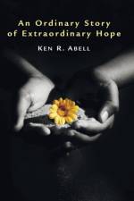 Ordinary Story of Extraordinary Hope af Ken R Abell