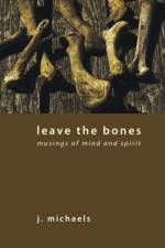 Leave the Bones af J Michaels