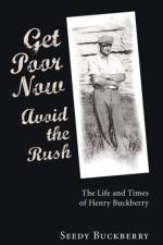 Get Poor Now, Avoid the Rush af Seedy Buckberry