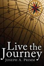 Live the Journey af Joseph A Primm