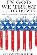 In God We Trust . . . Or Do We? af Glover Shipp