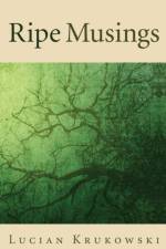 Ripe Musings af Lucian Krukowski