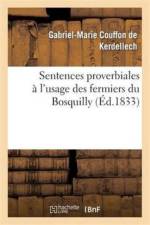 Sentences Proverbiales A l'Usage Des Fermiers Du Bosquilly af Gabriel-Marie Couffon de Couffon de Kerdellech