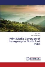 Print Media Coverage of Insurgency In North East India af Naik Kalu