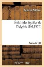 Echinides Fossiles de l'Algerie, Fascicule 10.2 af Gustave Cotteau