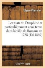 Les Etats Du Dauphine Et Particulierement Ceux Tenus Dans La Ville de Romans En 1788 af Ulysse Chevalier