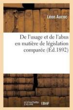 de l'Usage Et de l'Abus En Matiere de Legislation Comparee af Leon Aucoc