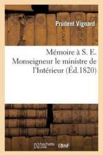 Memoire A S. E. Monseigneur Le Ministre de l'Interieur af Vignard