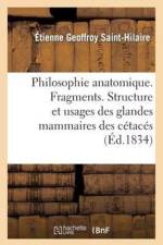 Philosophie Anatomique. Fragments. Structure Et Usages Des Glandes Mammaires Des Cetaces af Etienne Geoffroy Saint-Hilaire