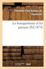 Le Bonapartisme Et Les Paysans af Théodore-Paul Gazeau de Vautibault