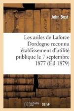 Les Asiles de Laforce (Dordogne) Etablissement d'Utilite Publique Le 7 Septembre 1877 af John Bost