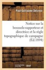 Notice Sur La Boussole-Rapporteur Et Directrice Et La Regle Topographique de Campagne af Paul-Guillaume Delcroix