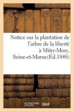 Notice Sur La Plantation de l'Arbre de la Liberte A Mitry-Mory, (Seine-Et-Marne) af Sans Auteur
