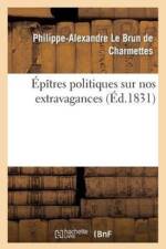 Epitres Politiques Sur Nos Extravagances af Philippe-Alexandre Le Brun De Charmettes