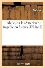 Alzire, Ou Les Americains: Tragedie En 5 Actes af Voltaire
