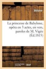 Princesse de Babylone, Opera En 3 Actes, En Vers, Paroles de M. Vigee af Voltaire