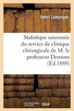 Statistique Raisonnee Du Service de Clinique Chirurgicale de M. Le Professeur Demons af Henri Lamarque