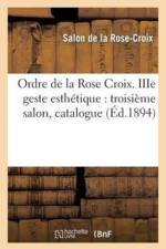 Iiie Geste Esthetique: Troisieme Salon. Ordre de la Rose Croix, Du 8 Avril Au 7 Mai 1894 af Salon de la Rose-Croix