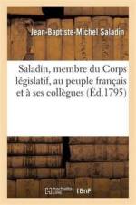 Saladin, Membre Du Corps Legislatif, Au Peuple Francais Et A Ses Collegues af Jean-Baptiste-Michel Saladin