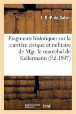 Fragmens Historiques Sur La Carriere Civique Et Militaire de S. Exc. Mgr. Le Marechal de Kellermann af J -G -P de Salve