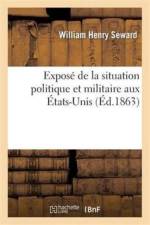 Expose de la Situation Politique Et Militaire Aux Etats-Unis af Seward