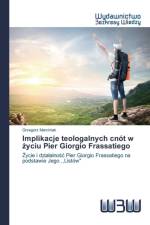 Implikacje teologalnych cnot w życiu Pier Giorgio Frassatiego af Marciniak Grzegorz