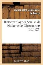Histoires d'Agnes Sorel Et de Madame de Chateauroux af Jean Nicolas Quatremère de Roissy
