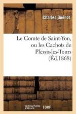 Comte de Saint-Yon, Ou Les Cachots de Plessis-Les-Tours af Charles Guenot