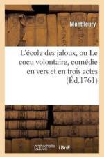 L'Ecole Des Jaloux, Ou Le Cocu Volontaire, Comedie En Vers Et En Trois Actes af Montfleury